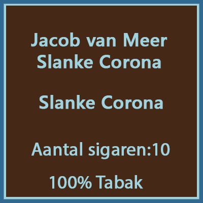 Jacob van Meer Slanke Corona 10 st.