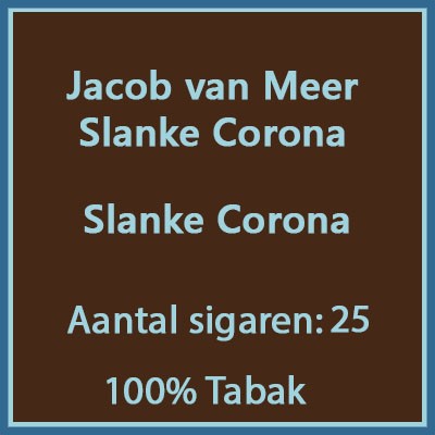 Jacob van Meer Slanke Corona 25 st.